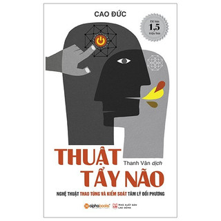 Sách thuật tẩy não - nghệ thuật thao túng và kiểm soát tâm lý đối phương