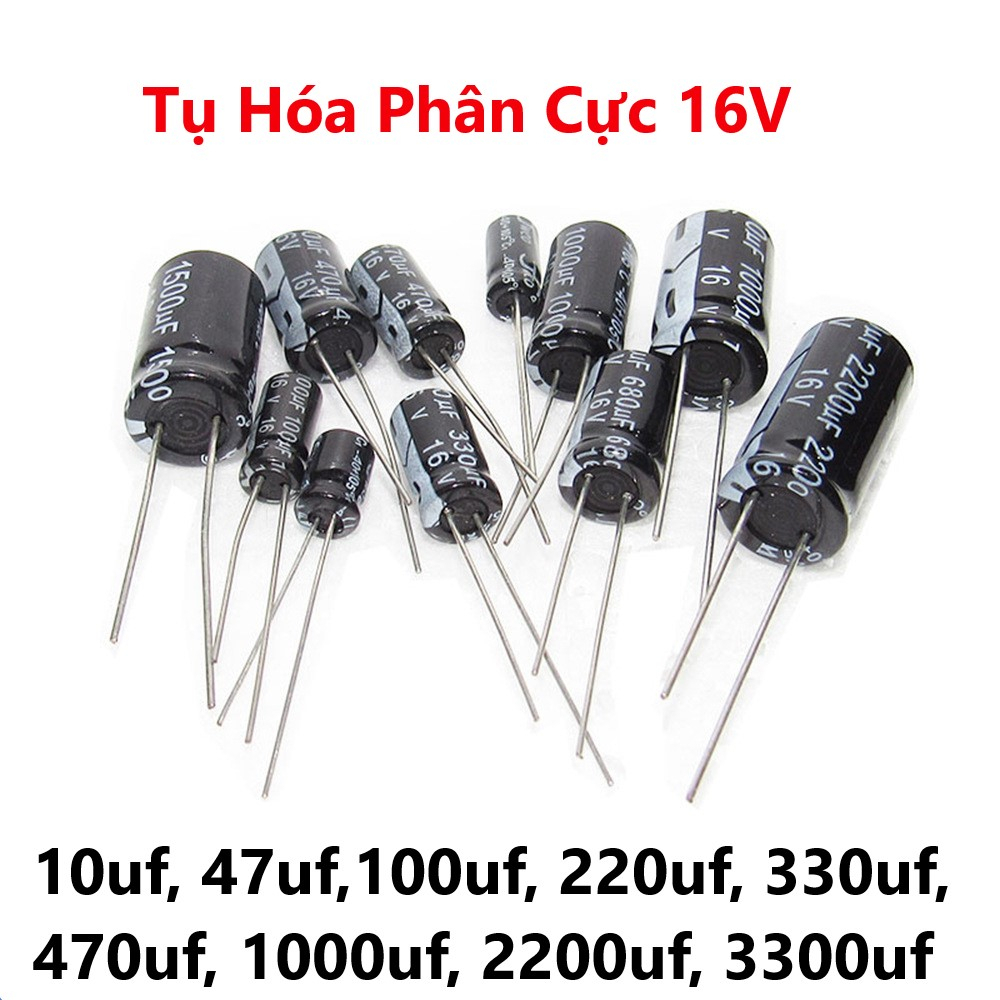 Tụ Hóa Phân Cực 16V 10uf, 47uf,100uf, 220uf, 330uf, 470uf, 1000uf, 2200uf, 3300uf