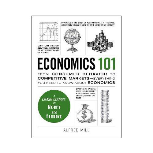 Economics 101: From Consumer Behaviour to Competative Markets-Everything You Need to Know About Economics (Adams 101)