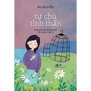 Sách - tự chủ tinh thần - sống thức tỉnh để chữa lành tổn thương tâm lý