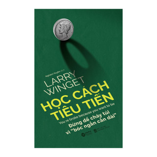 Sách > Học Cách Tiêu Tiền - Larry Winget (Tái Bản Mới Nhất, Alpha Books)