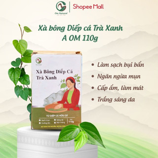 Xà Bông Diếp Cá Trà Xanh A OM Natural Tẩy Da Chất, Giảm Mụn, Trắng Da 110g