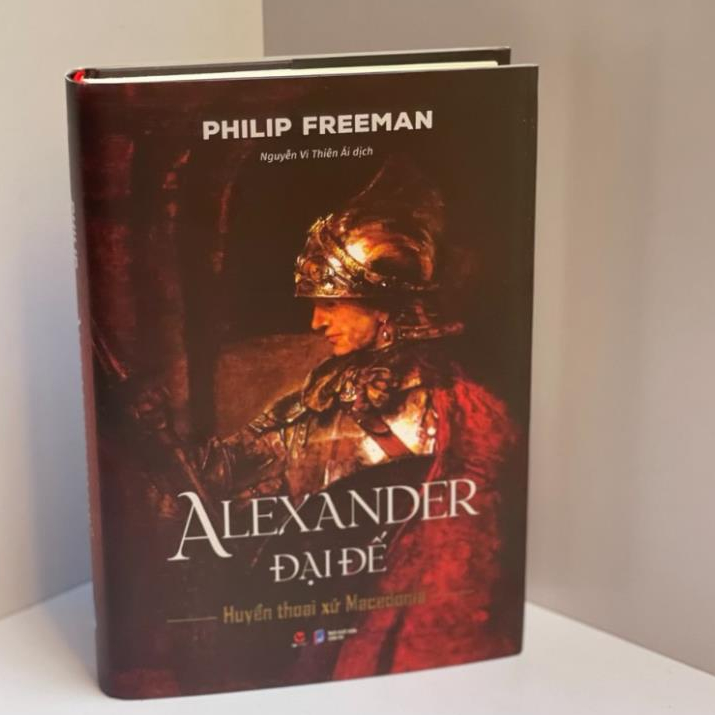 Sách – (Bìa cứng) Alexander Đại Đế - Huyền thoại xứ Macedonia – Philip Freeman – Nguyễn Vi Thiên Ái dịch - Bách Việt