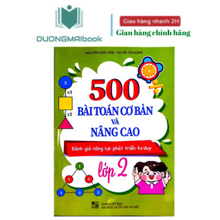 Sách - 500 Bài toán cơ bản và nâng cao lớp 2 (Đánh giá năng lực phát triển tư duy)