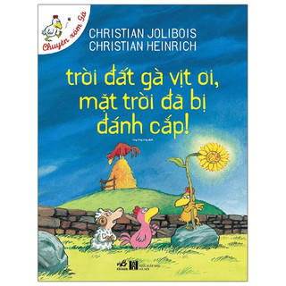 Sách - Chuyện xóm gà - Trời đất gà vịt ơi, mặt trời đã bị đánh cắp !