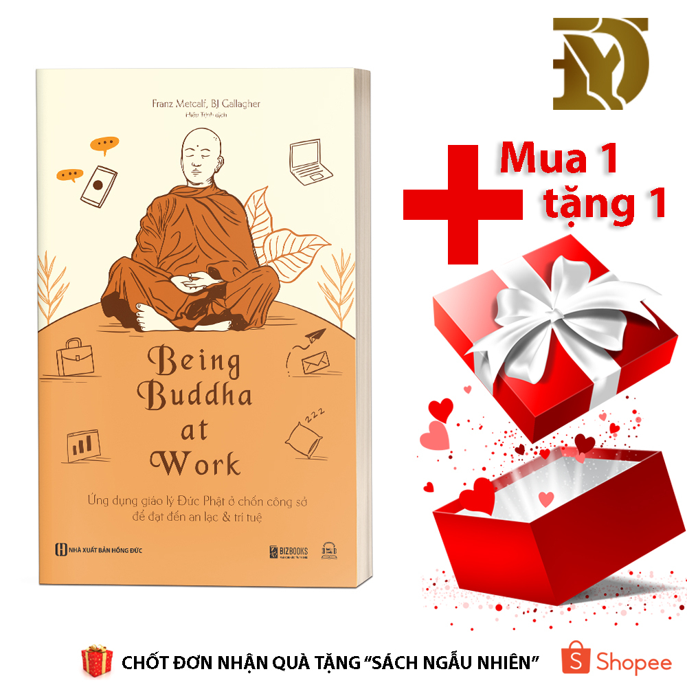 Sách - Being Buddha At Work - Ứng Dụng Giáo Lý Đức Phật Ở Chốn Công Sở Để Đạt Đến An Lạc Và Trí Tuệ