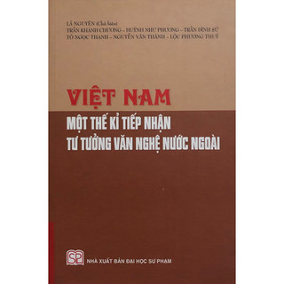 Sách - Việt Nam Một thế kỉ tiếp nhận tư tưởng văn nghệ nước ngoài