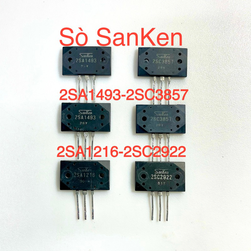 Cặp sò SanKen 2SA1493-2SC3857—2SA1216-2SC2922—2SA1494-2SC3858 tháo ampli nội địa nhật loại chất lượn