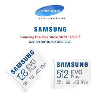 Thẻ nhớ microsdxc samsung evo plus 128gb/256gb/ 512gb a2 v30 u3 4k class 10 uhs-3 130mb/s-bảo hành 5 năm 1 đổi 1