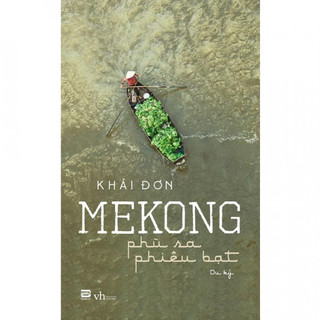 Sách mekong - phù sa phiêu bạt - khải đơn