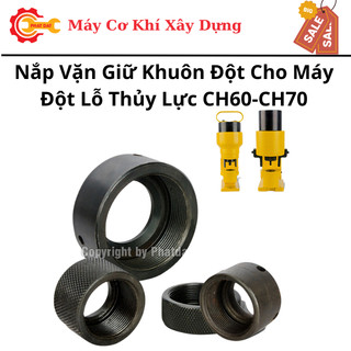 Nắp vặn giữ khuôn đột cho máy đột lỗ thủy lực ch60-ch70