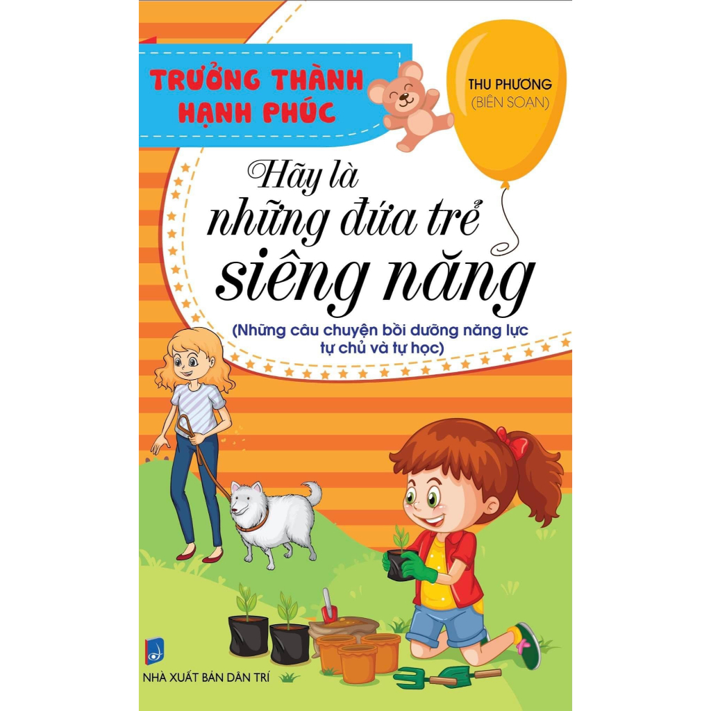 Sách Trưởng Thành Hạnh Phúc - Hãy Là Những Đứa Trẻ Siêng Năng