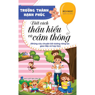 Sách trưởng thành hạnh phúc - biết cách thấu hiểu và cảm thông