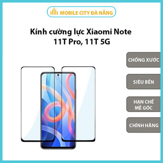 Kính cường lực xiaomi note 11t pro, 11t 5g full màn mobilecity đà nẵng