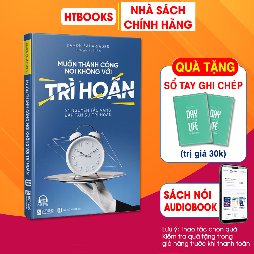 Sách Muốn Thành Công Nói Không Với Trì Hoãn - 21 Nguyên Tắc Vàng Đập Tan Sự Trì Hoãn