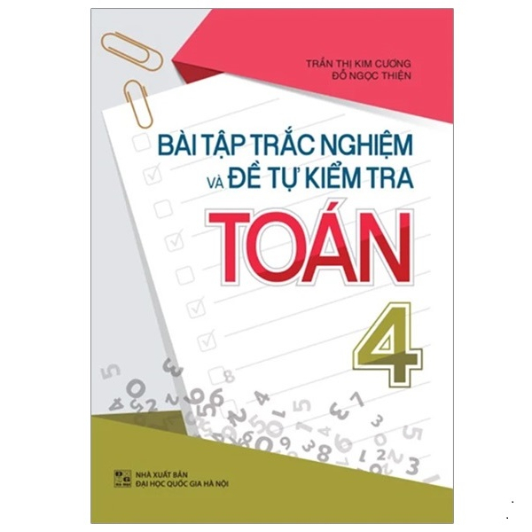 Sách: Bài Tập Trắc Nghiệm Và Đề Tự Kiểm Tra Toán 4