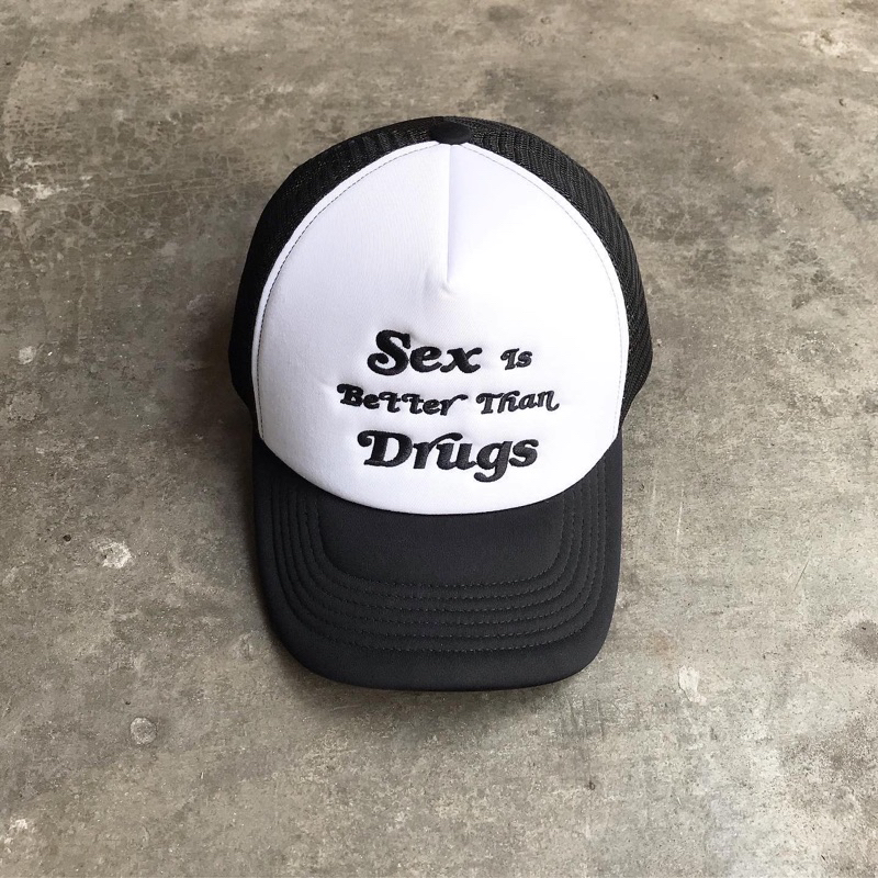 "SEX IS BETTER THAN DRUGS" - Mũ trucker