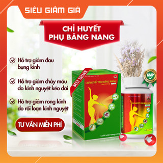 Điều hòa kinh nguyệt, giảm đau bụng kinh, rong kinh Chỉ Huyết Phụ Băng Nang lọ 60 viên