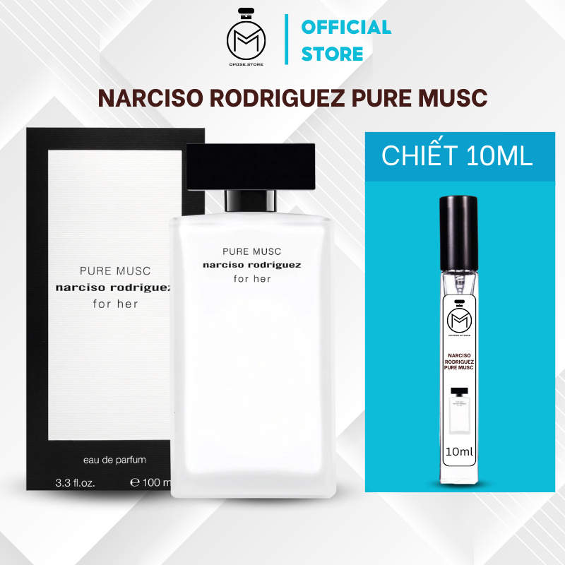 [Chuẩn Auht] Nước Hoa Nữ Narciso Rodriguez Pure Musc Chai Chiết 10Ml [Nữ Tính, Gợi Cảm, Cuốn Hút]