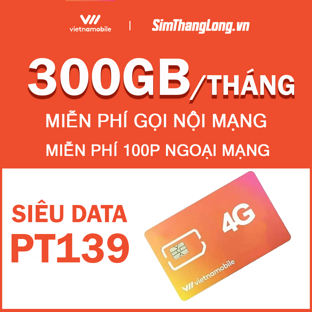 Sim 4G PT139, sim data 10GB/NGÀY Vietnamobile, Free gọi nội mạng + 100 phút ngoại mạng
