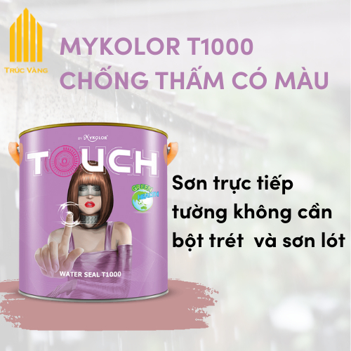 Sơn chống thấm có màu 2 IN 1 Mykolor Touch Water Seal T1000 ĐỦ MÀU.
