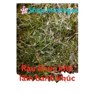 Rau khúc, rau khúc khô làm bánh khúc, bột khúc làm bánh khúc