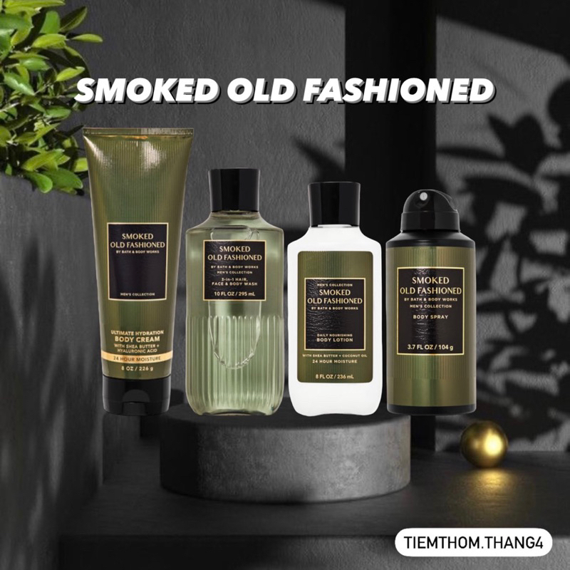 •𝐒𝐦𝐨𝐤𝐞𝐝 𝐎𝐥𝐝 𝐅𝐚𝐬𝐡𝐢𝐨𝐧𝐞𝐝• Bath & Body Works - Sản phẩm dưỡng và xịt thơm toàn thân dành cho nam