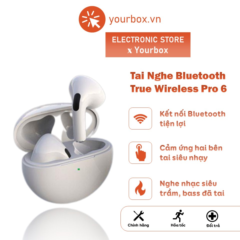 Tai nghe không dây True Wireless Pro 6 cảm ứng hai tai âm bass trầm - Yourbox.vn