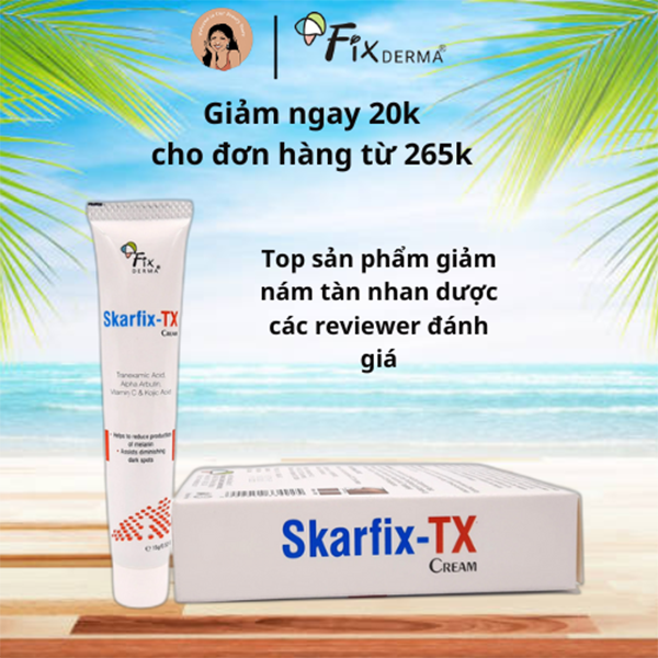 Kem Dưỡng Mờ Nám, Giảm Thâm,Tàn Nhang Fixderma Skarfix tx, Skarfix Plus Trắng da, giảm Thâm Nám15g, 