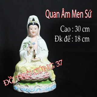 [ Cao 30 cm , 35 cm ] TƯỢNG QUAN ÂM MEN SỨ