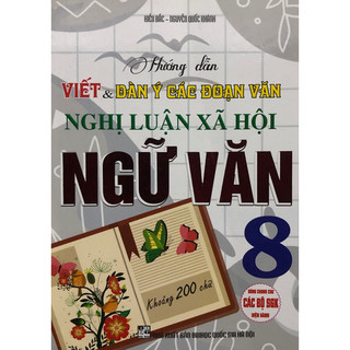 Sách - Hướng dẫn Viết Dàn ý các đoạn văn Nghị luận xã hội Ngữ Văn 8 ( Khoảng 200 từ )