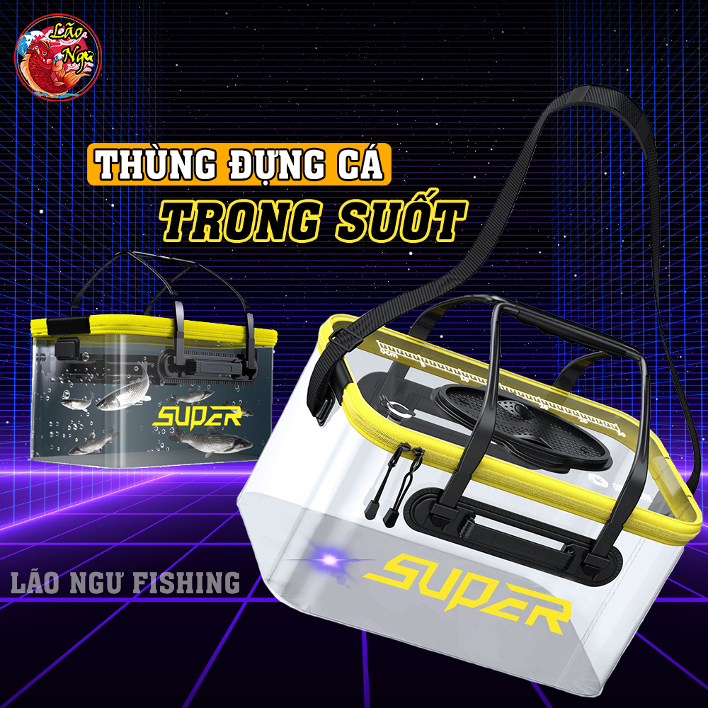 Thùng Đựng Cá SUPER Trong Suốt đa năng, Chất liệu EVA chống thấm nước, có thể gấp gọn tiện lợi