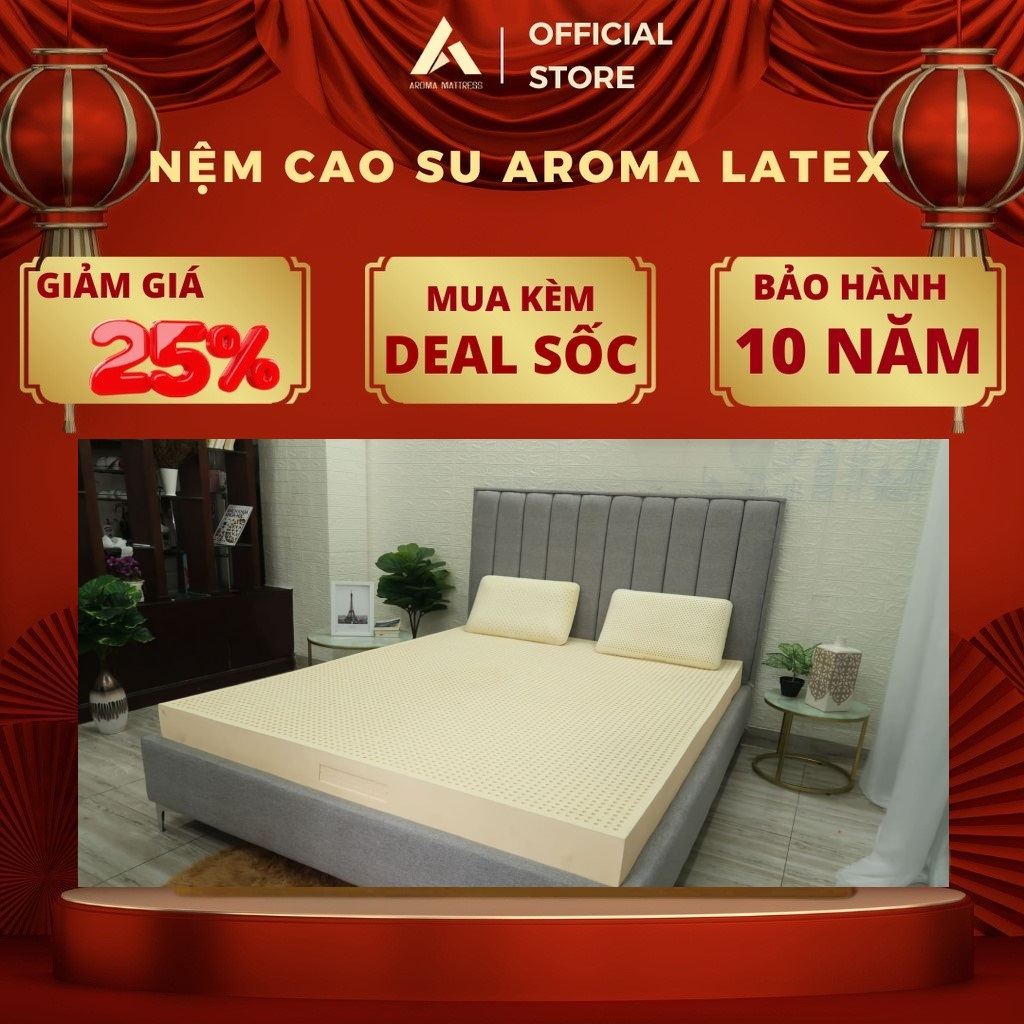 Nệm Cao Su Thiên Nhiên Aroma Latex Cao Cấp Siêu Êm Đàn Hồi - Bảo Hành Chính Hãng 10 Năm