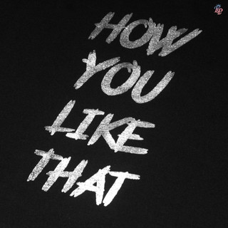 Áo Thun cao cấp How You Like That