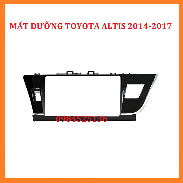 Mặt dưỡng Altis 2014 - 2017, 10 inch kèm giắc zin THEO XE.Mặt dưỡng lắp màn hình dvd androi cho xe TOYOTA  ALTIS