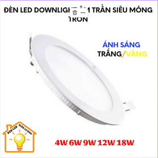 Combo: bộ 10 đèn led downlight âm trần siêu mỏng tròn 4w 6w 9w 12w 18w