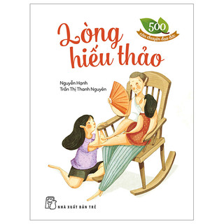 Sách - 500 câu chuyện đạo đức - lòng hiếu thảo - nguyễn hạnh, trần thị thanh nguyên
