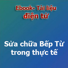 Tài liệu sửa chữa Bếp Từ trong thực tế