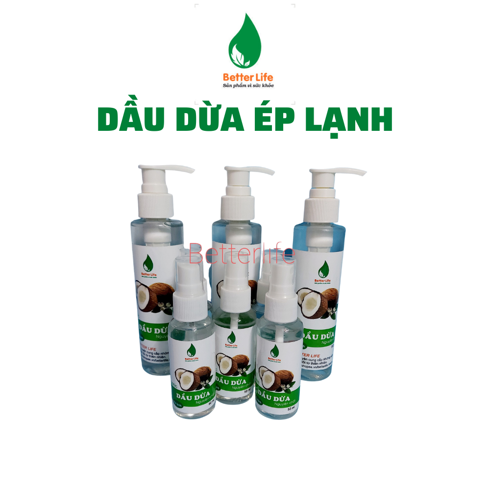 Dầu dừa organic 100% nguyên chất ép lạnh dưỡng da và tóc Better Life