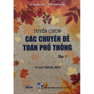 Sách - Tuyển chọn Các chuyên đề Toán phổ thông Tập 1