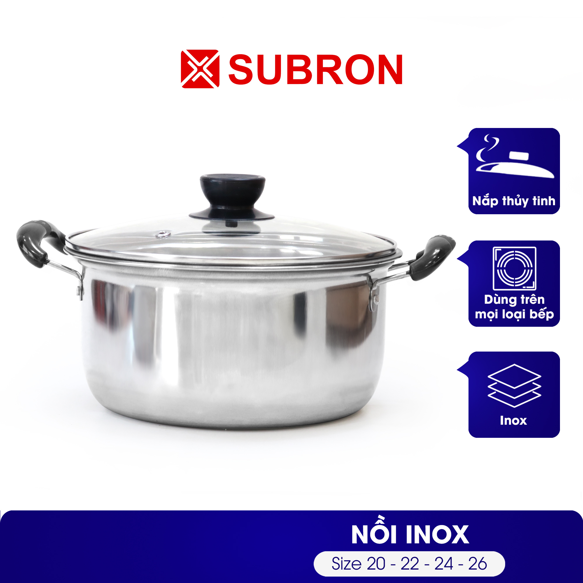 Nồi nấu inox Subron, có vung kính tiện lợi, dùng được cho tất cả mọi loại bếp