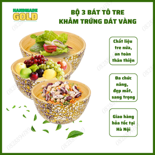 Bát tô bằng tre khảm trứng dát vàng, bộ 3 bát làm bát ăn, đựng đồ khô, hoa quả, kích thước to dễ dàng trộn đồ ăn, salad