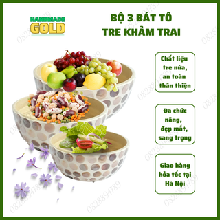 Bát tô bằng tre tự nhiên khảm trai, bộ 3 bát làm bát ăn, đựng đồ khô, hoa quả, kích thước to dễ dàng trộn đồ ăn, salad