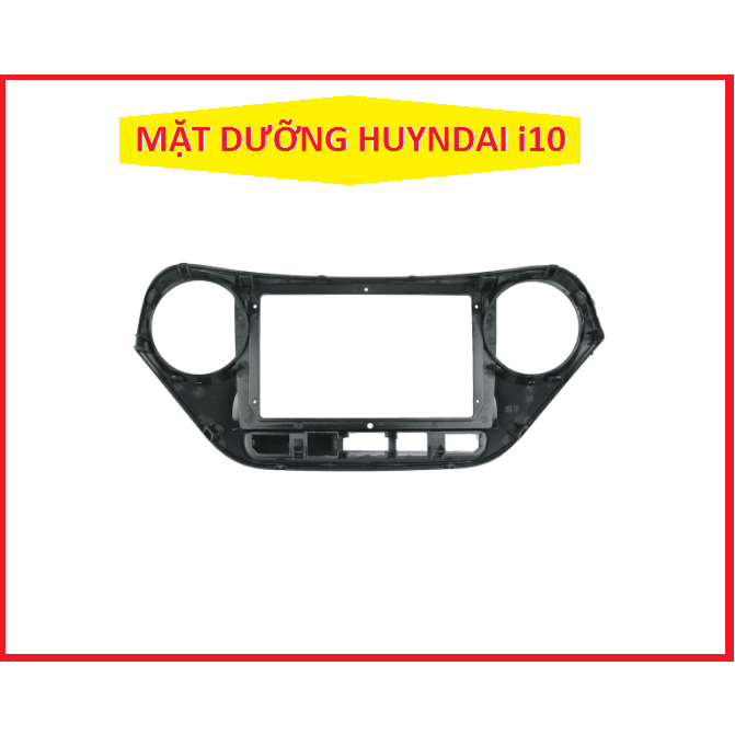 Mặt dưỡng Huyndai i10 2011-2020.Mặt dưỡng lắp màn hình dvd androi 9inch, 10inch xe I10 có jack zin THEO XE. DVD OTO.