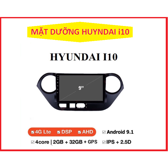 Mặt dưỡng Huyndai i10 2011-2020.Mặt dưỡng lắp màn hình dvd androi 9inch, 10inch xe I10 có jack zin THEO XE. DVD OTO.