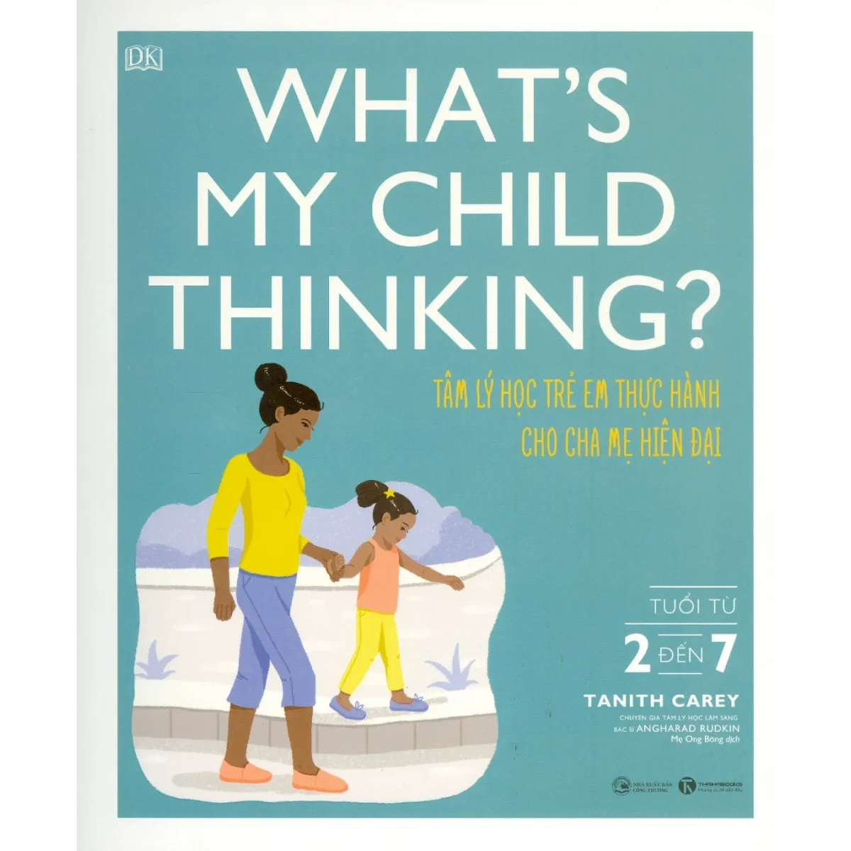 Sách - What's My Child Thinking - Tâm Lý Học Trẻ Em Thực Hành Cho Cha Mẹ Hiện Đại - Tuổi Từ 2 đến 7 (TH)