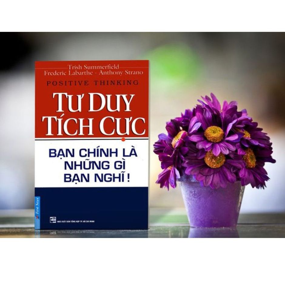 Sách - Tư duy tích cực bạn chính là những gì bạn nghĩ - Tôi tài giỏi bạn cũng thế