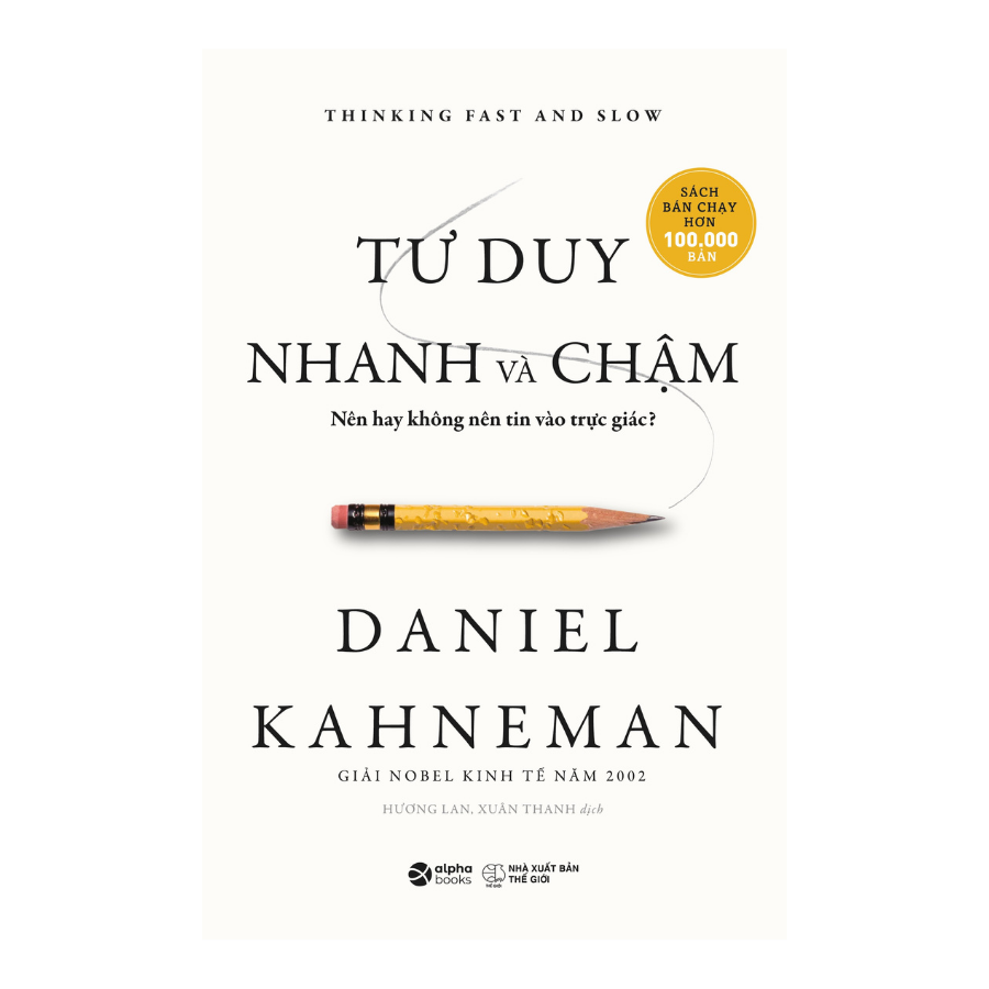 Sách > Tư Duy Nhanh Và Chậm - Nên Hay Không Nên Tin Vào Trực Giác? (Thinking fast and slow - Daniel Kahneman)