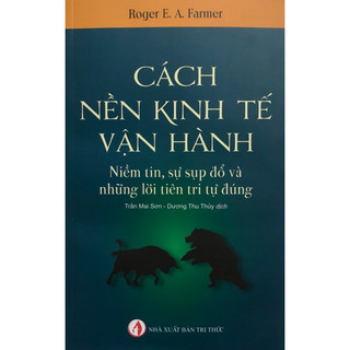 Sách - Các nền kinh tế vận hành: Niềm tin, sự sụp đổ và những lời tiên tri tự đúng
