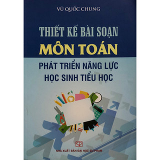 Sách - Thiết kế Bài soạn Môn Toán phát triển năng lực học sinh tiểu học